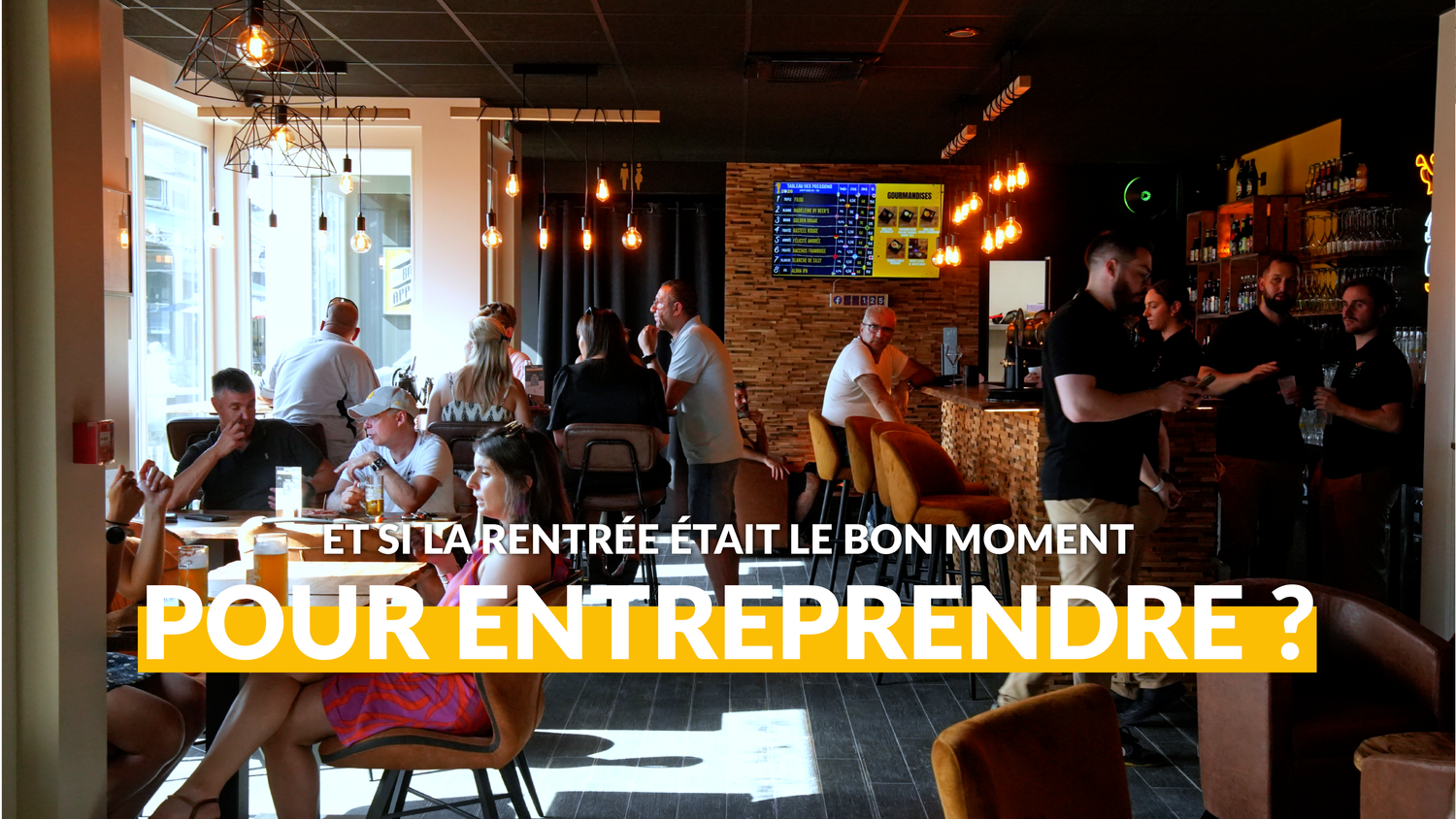 ET SI LA RENTRÉE ÉTAIT LE BON MOMENT POUR ENTREPRENDRE ?